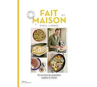 Fait maison n°7 par Cyril Lignac: 45 recettes rapides & faciles