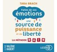 Faites de vos émotions une source de puissance et de liberté - La méthode R.A.I.N