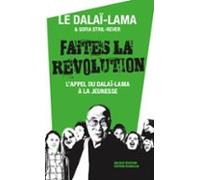 Faites La Révolution - Lappel Du Dalaï-lama À La Jeunesse (ebook)
