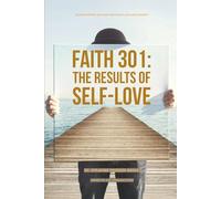 Faith 301: The Results of Self-Love