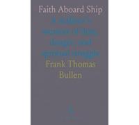 Faith Aboard Ship: A seafarer's memoir of duty, danger, and spiritual struggle