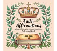 Faith Affirmations: A Powerful Christian Coloring Experience Coloring Book with Scripture for Adults and Teens - Reflect, Relax, Rejoice