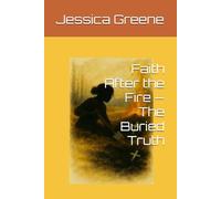 Faith After the Fire - The Buried Truth: 2 (Faith After the Fire: The La’Tessah Chronicles)