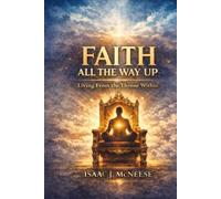 Faith All The Way Up: Living From the Throne Within