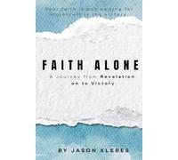 Faith Alone: From Believing to Becoming-Faith That Works