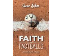 Faith and Fastballs, Devotions From the Dugout