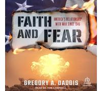 Faith and Fear: America's Relationship with War Since 1945