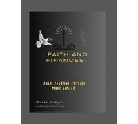 Faith and Finances: Cash Journal Made Simple: A practical tool designed to help churches, ministries, and religious groups manage their finances
