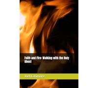 Faith and Fire: Walking with the Holy Ghost