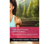 Faith and Fitness: Glutes Edition: Strengthening the Body, Uplifting the Spirit