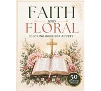 Faith and Floral Coloring Book for Adults: SubtitlePeaceful flower frames, gentle worship-inspired designs, and uplifting creative pages (MeeTHan Sky Relaxation Coloring Collection)