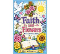 Faith and Flowers Kid's Coloring Book: Bold & Easy Christian Style for Teen Girls Featuring Scripture Inspiration, Beautiful Florals, Butterflies, Crosses & Peaceful Faith Designs