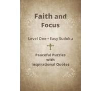 Faith and Focus Level 1 easy Sudoku Peaceful Puzzles with Inspirational Quotes: Sudoku Puzzles for Faith and Focus | Help Calm the Mind, Relax and ... 110 pages | 50+ puzzles | Solutions Included