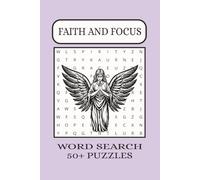 Faith And Focus Word Search Puzzle Book: Word Searches with Easy to Read Print about Faith and Focus, Inspirational, Spiritual and more | 6x9 inches, 110 pages | 50+ Puzzles