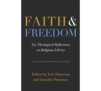 Faith and Freedom: Six Theological Reflections on Religious Liberty