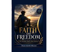 FAITH AND FREEDOM: The Christian Youth's Inner Journey (The Kerlin Muzeau Pastoral Library)