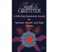 Faith and Gratitude: A 365-Day Devotional Journal for Spiritual Growth and Daily thanks