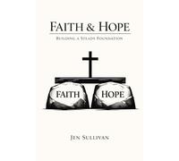 Faith and Hope: Building A Steady Foundation (Foundations of Faith Collection)