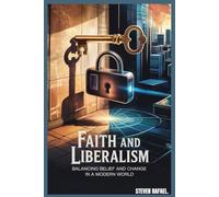 FAITH AND LIBERALISM.: Balancing Belief And Change in a Modern World.