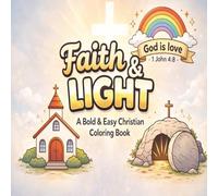 Faith and Light: A Bold & Easy Christian Coloring Book for Kids and Adults | 50 Simple Bible Scenes, Scripture Word Art & Faith-Based Designs for Relaxation, Prayer & Encouragement