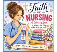 Faith and Nursing: A Coloring Book for Nurses Who Lead with Faith and Compassion
