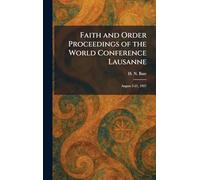 Faith and Order Proceedings of the World Conference Lausanne: August 3-21, 1927