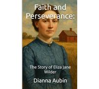 Faith and Perseverance:: The Story of Eliza Jane Wilder (The Prairie Kin Series)