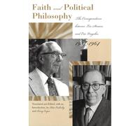 Faith and Political Philosophy: The Correspondence Between Leo Strauss and Eric Voegelin, 1934-1964 (Eric Voegelin Institute Series in Political Philosophy)