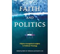 Faith and Politics: Filipino Evangelical Insights in Political Theology