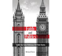 Faith and Politics: Latter-day Saint Politicians Tell Their Stories