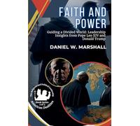 Faith and Power: Guiding a Divided World: Leadership Insights from Pope Leo XIV and Donald Trump: 2 (American Dualities: The Religious and Political Leadership)
