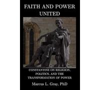 Faith and Power United: Constantine on Religion, Politics, and the Transformation of Power