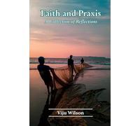 Faith and Praxis - A Collection of Reflections