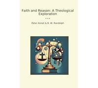 Faith and Reason: A Theological Exploration (Classic Bundles)
