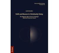 Faith and Reason in Christianity Today: The Nigerian-Igbo Church in Dialogue with the Universal Church