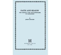 Faith and Reason: The Conflict Over the Rationalism of Maimonides