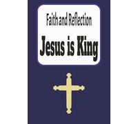 Faith and Reflection: Jesus is King Reflection Journal | 6x9 inches, 110 pages | Gift for friends and family