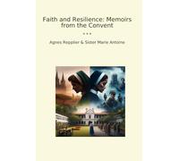 Faith and Resilience: Memoirs from the Convent (Classic Bundles)