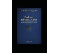Faith and Salvation in Christ: A Comparative Theological Analysis of Redemption