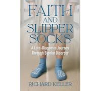Faith and Slipper Socks: A Late-Diagnosis Journey Through Bipolar Disorder