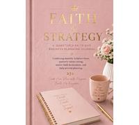 Faith and Strategy: A Quarterly Faith and Business Planning Journal for Christian Women Entrepreneurs (Q2 April-May-June)