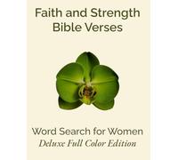 Faith and Strength Bible Verses, Word Search for Women, Deluxe Full Color Edition: Uplifting Scripture Word Searches with Inspirational Bible Verses ... (Stillwater Series: Faith & Grace Collection)