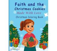 Faith and the Christmas Cookies Made with Love: A Cozy Christmas Coloring Book for Kids Ages 4-8