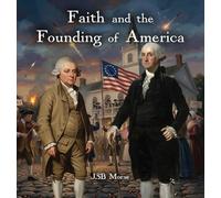 Faith and the Founding of America (Faith and Freedom)