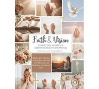 Faith and Vision: Christian Women's Vision Board Scrapbook with Over 600+ Clip Art Elements and Scriptures