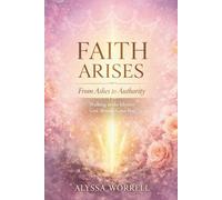 Faith Arises: From Ashes to Authority