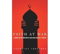 Faith at War: A Journey on the Frontlines of Islam, from Baghdad to Timbuktu [Idioma Inglés]
