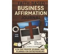 Faith-Based Business Affirmation Journal: A 30-Day Prayer and Planning Guide for Christian Entrepreneurs