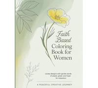 Faith Based Coloring Book for Women: Lovely Designs with Gentle Words of Peace, Grace, and Hope for Relaxation