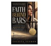 Faith Behind Bars: The Remarkable Story Of Mahvash Sabet And The Cost Of Belief In Modern Iran